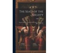 The Seats Of The Mighty: Being The Memoirs Of Captain Robert Moray, Sometime An Officer In The Virg