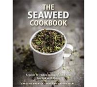 The Seaweed Cookbook by Tim van Berkel Caroline Warwick - Evans, Tim Van Berkel (Auteur)