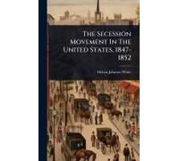 The Secession Movement In The United States, 1847-1852