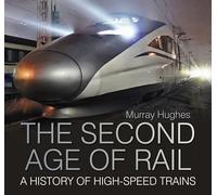 The Second Age of Rail: A History of High-speed Trains