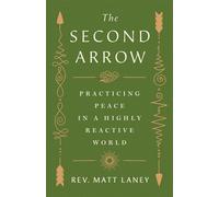 The Second Arrow Practicing Peace in a Highly Reactive World - Matt Laney - St. Martin's Essentials - ebook (ePub) - Livre