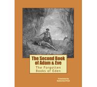 The Second Book Of Adam & Eve: The Forgotten Books Of Eden Paperback By Rutherford Platt