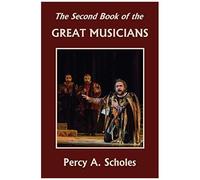 The Second Book Of The Great Musicians (Yesterday's Classics)
