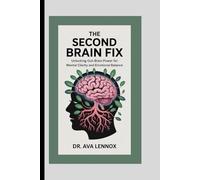 The Second Brain Fix: Unlocking Gut-Brain Power for Mental Clarity and Emotional Balance: