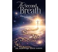 The Second Breath - The Measure of Becoming in Science, Spirit and Human Condition