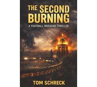 The Second Burning: A Football Weekend Thriller