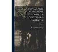 The Second Cavalry Division Of The Army Of The Potomac In The Gettysburg Campaign; Volume 2