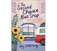 The Second Chance Bus Stop: A Novel - An Intelligent Contemporary Romance and Women's Fiction Story