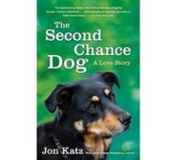 The Second-Chance Dog: A Love Story - [Version Originale] Jon Katz (Auteur)