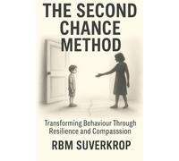 The Second Chance Method: Behaviour Transformation Through Resilience and Compassion