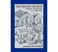 The Second Church: Popular Christianity A.D. 200 400