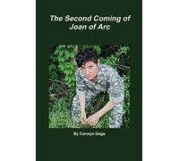 The Second Coming of Joan of Arc: A One-Woman Play