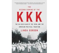 The Second Coming of the KKK: The Ku Klux Klan of the 1920s and the American Political Tradition