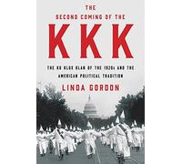 The Second Coming Of The Kkk: The Ku Klux Klan Of The 1920s And The American Political Tradition