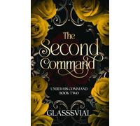 The Second Command: A Steamy Historical Fantasy Romance (Under His Command Series Book Two)