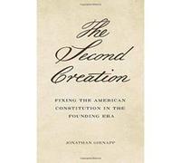 The Second Creation: Fixing the American Constitution in the Founding Era - [Version Originale] Inconnu (Auteur)