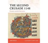 The Second Crusade 1148, Campaign Series David Nicolle (Auteur)