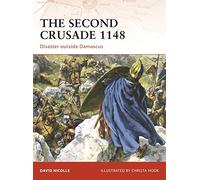 La Deuxième croisade 1148 : Désastre aux portes de Damas – Osprey Publishing