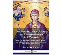 The Second Death And The Restitution Of All Things