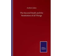 The Second Death And The Restitution Of All Things