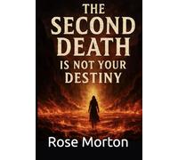 The Second Death Is Not Your Destiny