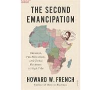 The Second Emancipation Nkrumah, Pan-Africanism, and Global Blackness at High Tide - Howard W. French - Liveright - ebook (ePub) - Livre