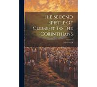 The Second Epistle Of Clement To The Corinthians
