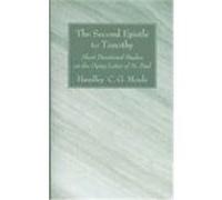 The Second Epistle to Timothy: Short Devotional Studies on the Dying Letter of St. Paul Moule, Handley C. G. (Auteur)