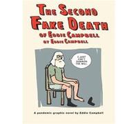 The Second Fake Death of Eddie Campbell The Fate of the Artist by Eddie Campbell Eddie Campbell (Auteur)