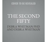 The Second Fifty: Answers to the 7 Big Questions of Midlife and Beyond