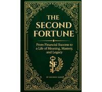 The Second Fortune: From Financial Success to a Life of Meaning, Mastery, and Legacy