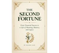 The Second Fortune: From Financial Success to a Life of Meaning, Mastery, and Legacy