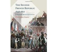 The Second French Republic 1848-1852: A Political Reinterpretation - [Version Originale] Inconnu (Auteur)