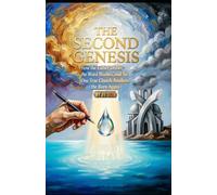THE SECOND GENESIS How the Father Draws, the Word Washes, and the One True Church Awakens the Born Again