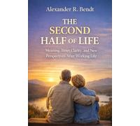 The Second Half of Life: Meaning, Identity, and Inner Direction After Work
