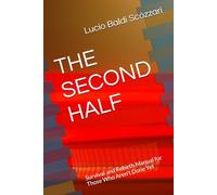 THE SECOND HALF: Survival and Rebirth Manual for Those Who Aren't Done Yet