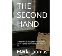 THE SECOND HAND: Some promises are kept the only way they can be - alone, in silence, for the whole of a life.