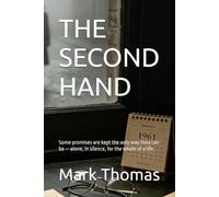 THE SECOND HAND: Some promises are kept the only way they can be - alone, in silence, for the whole of a life.
