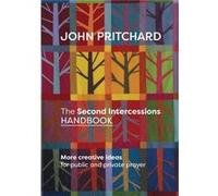 The Second Intercessions Handbook (Reissue): More Creative Ideas For Public And Private Prayer (Paperback) John Pritchard, (Auteur)
