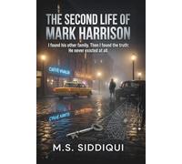 The Second Life of Mark Harrison: I found his other family. Then I found the truth: He never existed at all.
