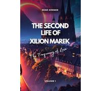 The Second Life of Xilion Marek: The Frequency of Love