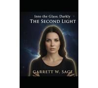 The Second Light: Into The Glass, Darkly Book 3