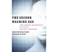 The Second Machine Age: Work, Progress, and Prosperity in a Time of Brilliant Technologies
