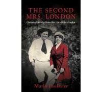 The Second Mrs. London: Charmian Kittredge Shares Her Life With Jack London