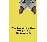 The Second Nine Lives Of Squeekie The Bookstore Cat
