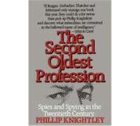 The Second Oldest Profession: Spies and Spying in the Twentieth Century Knightley, Phillip (Auteur)