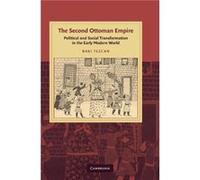 The Second Ottoman Empire: Political and Social Transformation in the Early Modern World