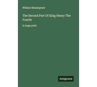 The Second Part Of King Henry The Fourth: in large print