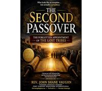 The Second Passover: The Forgotten Appointment of The Lost Tribes