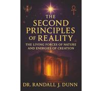 The Second Principles of Reality: The Living Forces of Nature and Energies of Creation